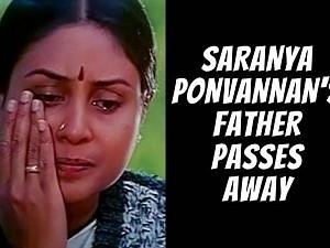 Actress Saranya Ponvannan's father and renowned director passes away!